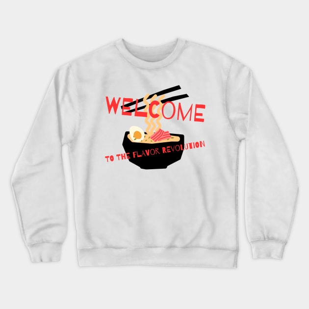 WELCOME TO THE FLAVOR REVOLUTION CHEF'S LIFE Crewneck Sweatshirt by BICAMERAL
